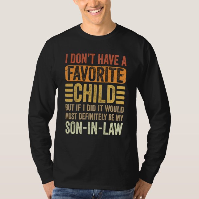 My Favorite Child Most Definitely My Son In Law T-Shirt (Front)