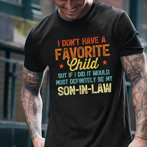 My Favorite Child Most Definitely My Son_In_Law T_Shirt