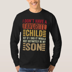 My Favorite Child  Most Definitely My Son  Parents T-Shirt