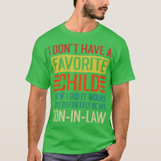 My Favorite Child Most Definitely My SonInLaw TShi T-Shirt