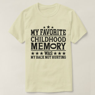 My Favorite Childhood Memory Aging Gracefully Cool T-Shirt