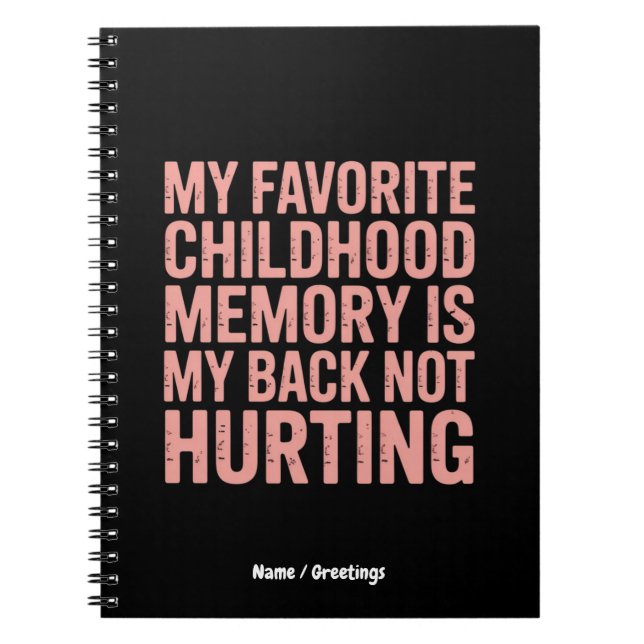 My Favorite Childhood Memory, My Back Not Hurting Notebook (Front)