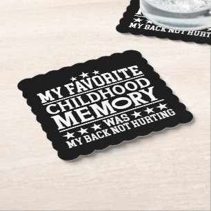 My Favorite Childhood Memory Was Sarcastic Sayings Paper Coaster