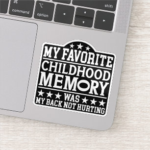 My Favorite Childhood Memory Was Sarcastic Sayings Sticker