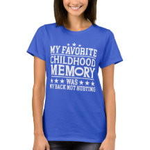 My Favorite Childhood Memory Was Sarcastic Sayings