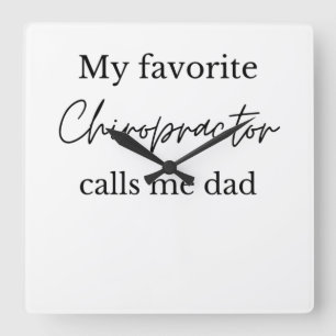 My favorite chiropractor calls me dad father's day square wall clock