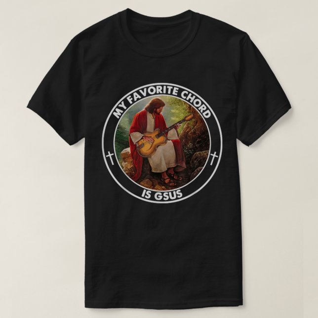 My Favorite Chord Is Gsus Jesus Guitar T-Shirt (Design Front)