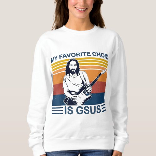 My Favorite Chord Is Gsus Jesus Play Guitar Retro  Sweatshirt