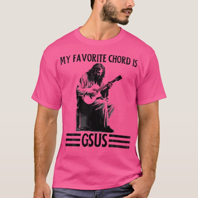 My Favorite Chord Is Gsus Jesus Playing Guitar Fun T-Shirt (Front)