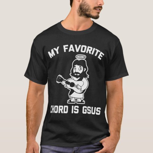 My Favorite Chord Is Gsus  T_Shirt