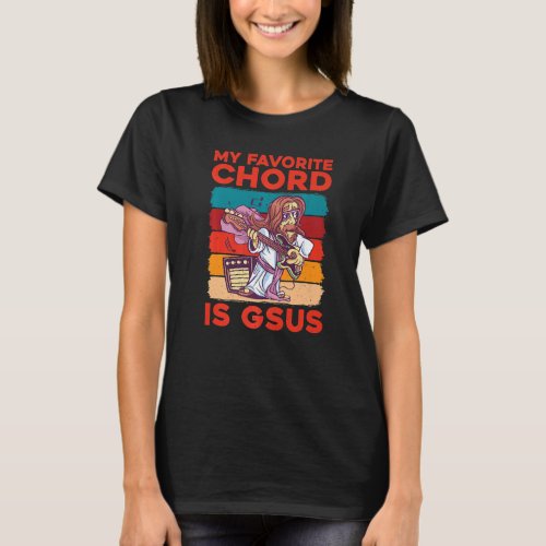 My Favorite Chord Is Gsus   T_Shirt