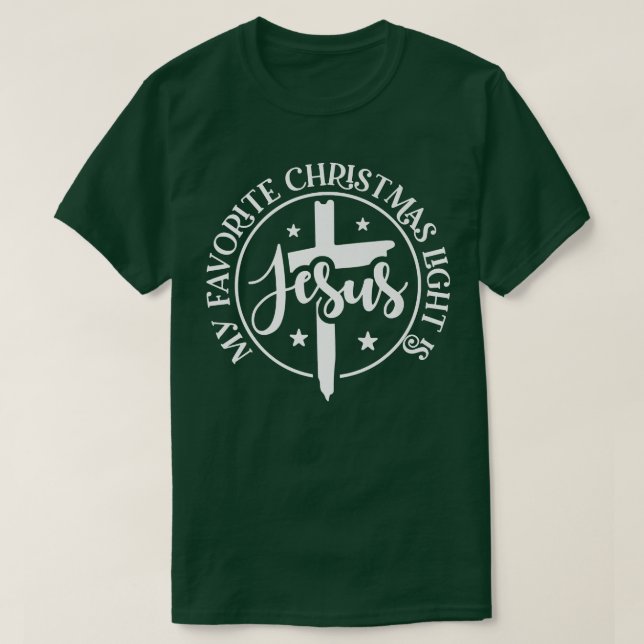 My Favorite Christmas Light Is Jesus Christ Religi T-Shirt (Design Front)