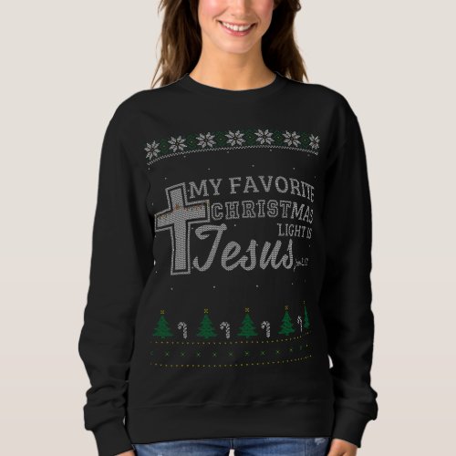 My Favorite Christmas Light Is Jesus Christian Ugl Sweatshirt