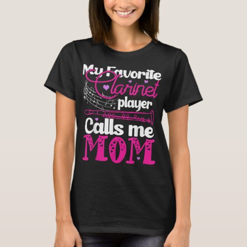 My Favorite Clarinet Player Calls Me Mom Clarinet2 T_Shirt