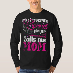 My Favorite Clarinet Player Calls Me Mom Clarinet T-Shirt