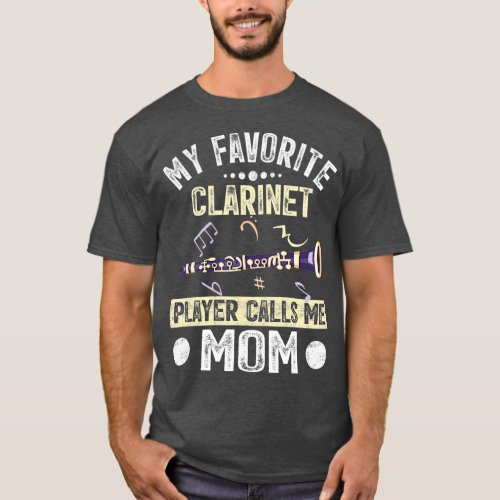 My Favorite Clarinet Player Calls Me Mom Mother T_Shirt