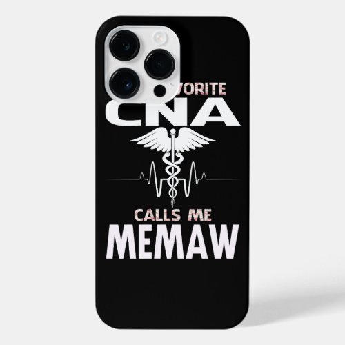 My Favorite CNA Calls Me MEMAW Fathers Day iPhone 14 Pro Max Case