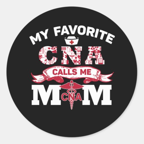 My favorite CNA calls me mom Gift Classic Round Sticker