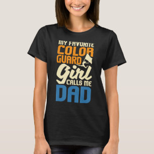 My Favorite Color Guard Girl Calls Me Dad - Marchi T-Shirt