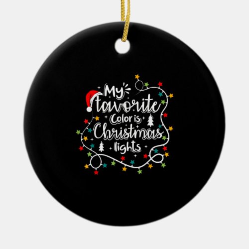 My Favorite Color Is Christmas Lights Christmas Ceramic Ornament