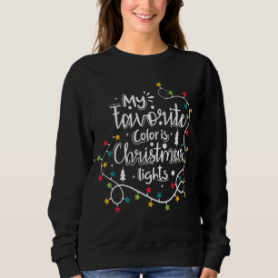 My Favorite Color Is Christmas Lights Christmas Cr Sweatshirt