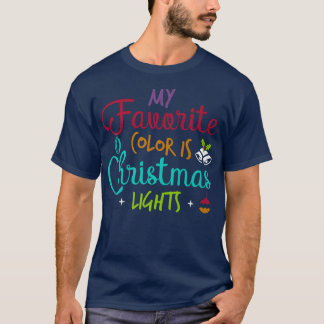 My Favorite Color Is Christmas Lights, Christmas X T-Shirt