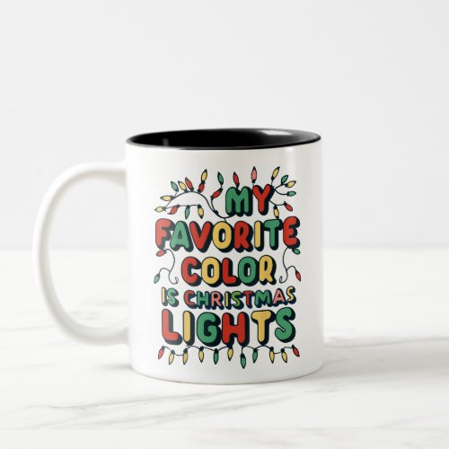 My Favorite Color Is Christmas Lights Funny Xmas Two_Tone Coffee Mug