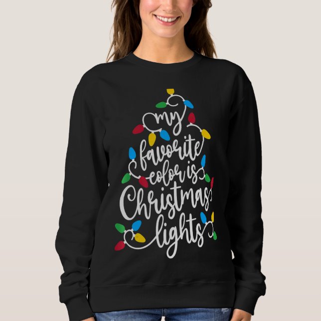 My Favorite Color Is Christmas Lights Holiday Sweatshirt (Front)