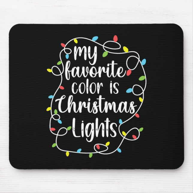 My Favorite Color Is Christmas Lights  Mouse Pad (Front)