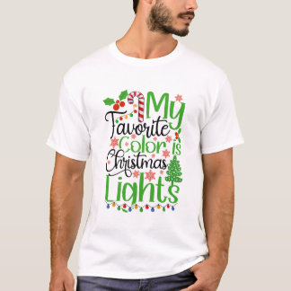 My Favorite Color Is Christmas Lights  T-Shirt