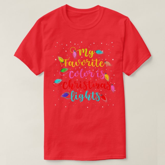 My Favorite Color Is Christmas Lights T-Shirt (Design Front)