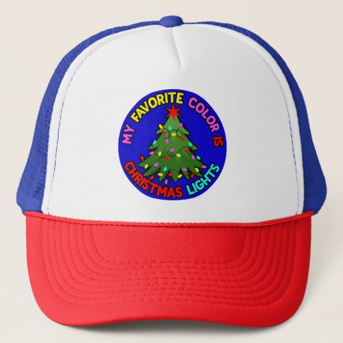 My Favorite Color is Christmas Lights  Trucker Hat