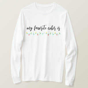 My Favorite Color is Christmas Lights Unisex T-Shi T-Shirt