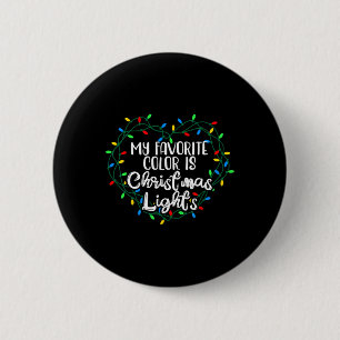 My Favorite Color Is Christmas Lights Xmas Happy H Button