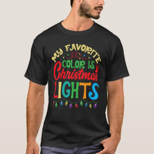 My Favorite Color Is Christmas Lights  Xmas T-Shirt