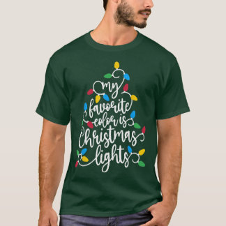 My Favorite Color Is Christmas Lights Xmas Tree Ne T-Shirt