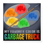 My Favorite Color Is Garbage Truck Poster Print