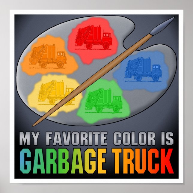 My Favorite Color Is Garbage Truck Poster Print (Front)