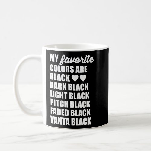 MY FAVORITE COLORS ARE BLACK  COFFEE MUG