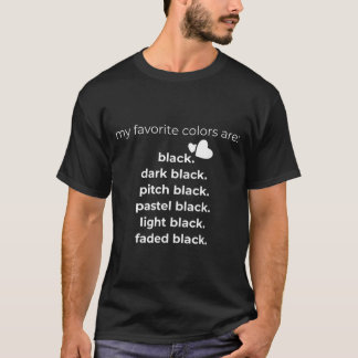 My Favorite Colors are Black Funny TShirt