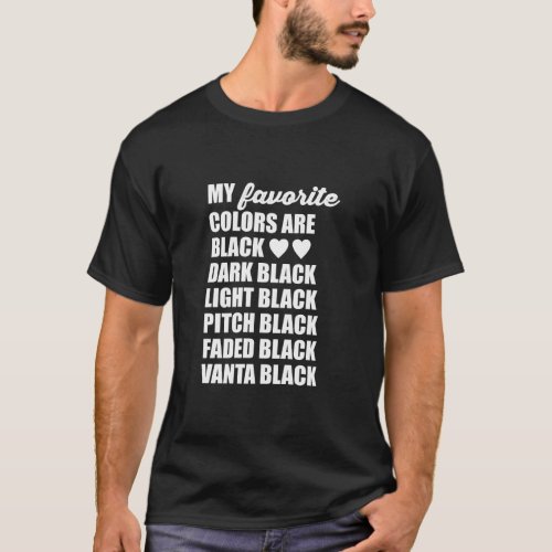 MY FAVORITE COLORS ARE BLACK  T_Shirt