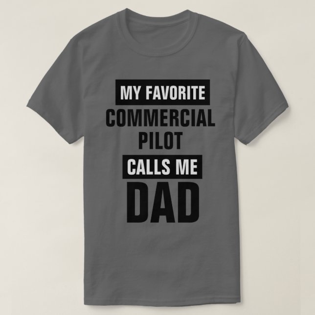 My Favorite Commercial Pilot Calls Me Dad  T-Shirt (Design Front)