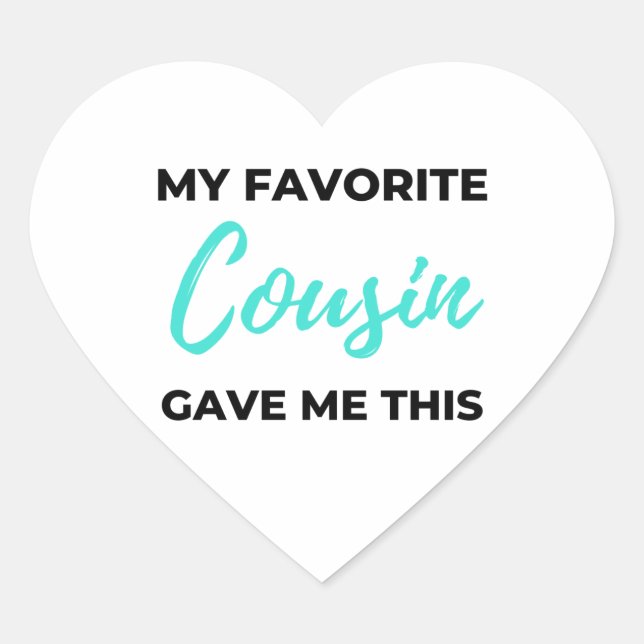 My Favorite Cousin Gave Me This 2 Heart Sticker (Front)