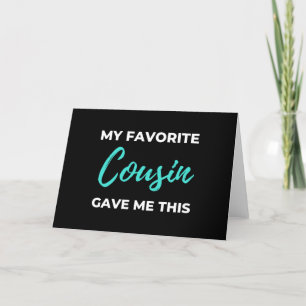 My Favorite Cousin Gave Me This Holiday Card