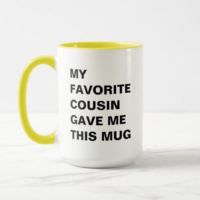 My Favorite Cousin Gave Me This Mug Funny (Left)