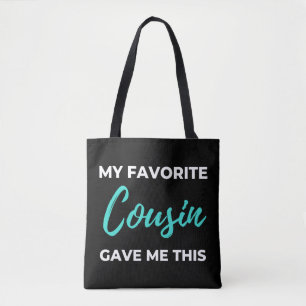 My Favorite Cousin Gave Me This Tote Bag