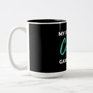 My Favorite Cousin Gave Me This Two-Tone Coffee Mug
