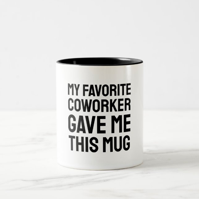 My Favorite Coworker Gave Me This Mug (Center)