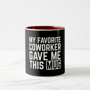 My Favorite Coworker Gave Me This Mug