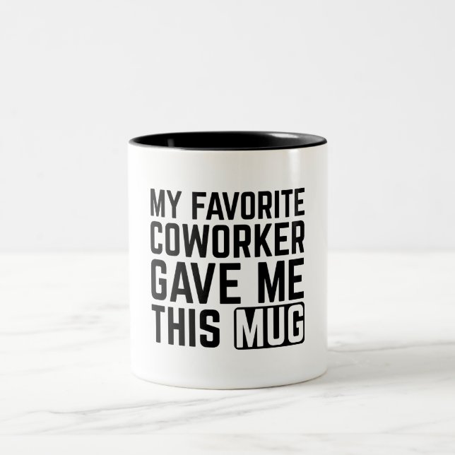 My Favorite Coworker Gave Me This Mug (Center)